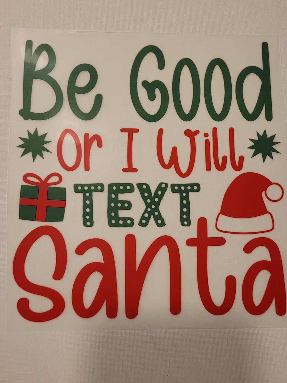 DTF Heat Transfer - Be Good or I Will Text Santa